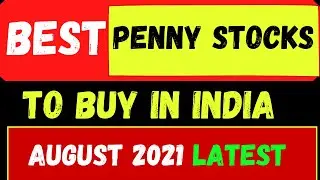 Best penny stocks for 2021 in India - Stocks To Buy  August 2021