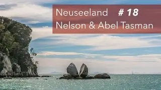#18 | Neuseeland | Nelson & erwischt im Abel Tasman