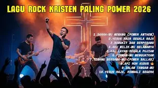 Lagu Rock Kristen Paling Power 2026 🔥 Bangkit & Menang! (Full Album)