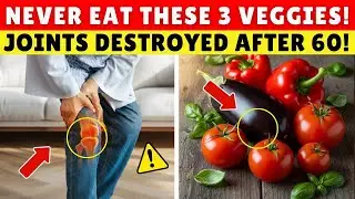 Seniors 3 Vegetables You Should NEVER Touch - They Destroy Your Joints