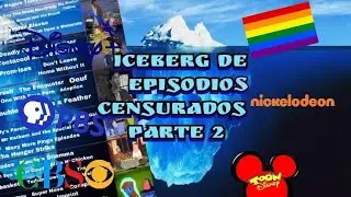 Iceberg de Episodios Censurados  (Parte 2)