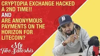 ⚠️ Cryptopia Exchanged Hacked Yet Again! ⚠️, Anonymous Payments Coming to Litecoin Soon??