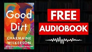 Good Dirt by Charmaine Wilkerson- Full Audiobook FREE