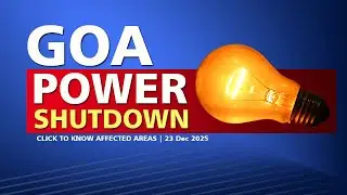GOA BREAKING NEWS : Power Shutdown in Goa on 23rd December 2025 | Watch Video to know affected areas
