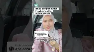 Beza simpan emas di maybank vs public gold