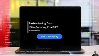Restructuring Docs: JS to Go using ChatGPT: Prompting - Hands-on DevRel