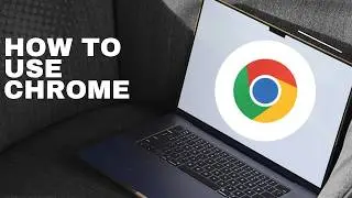 How To Use Google Chrome  (full guide 2026)