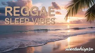 Reggae Vibes for Deep Sleep 🌙 | Non-Stop Chill Music to Relax, Meditate & Fall Asleep Fast
