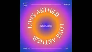 Love Anthem (lyorachay) 1 HOURS.