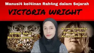 KEL4INAN RAH4NG DALAM SEJARAH // VICTORIA WRIGHT 