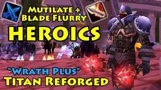 This build is SWEET in Heroic Dungeons | Titan Reforged WoW