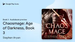 Chaosmage: Age of Darkness, Book 3 Book 3 by Stephen Aryan &middot; Audiobook preview