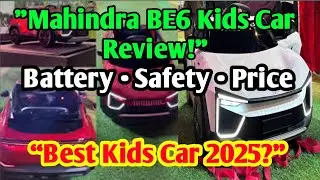 Mahindra BE6 Kids Electric Car | Full Review | Features, Price, Battery, Safety | Kids Ride-On Car