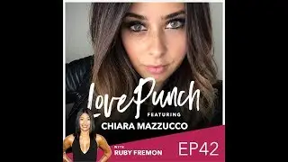 LovePunch Ep.42 High Achiever Optimization with Chiara Mazzucco