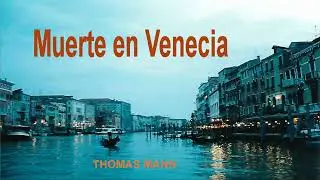 Muerte en Venecia. Thomas Mann. VOZ HUMANA