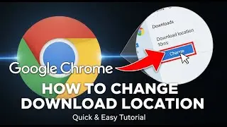 How to Change the Download Location in Google Chrome