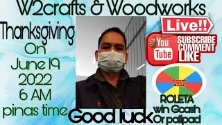 WELCOME TO W2CRAFTS & WOODWORKS II THANKSGIVING LIVESTREAM IIO6/19/22