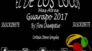 El De Los Locos - Guarapo 2017 [Mas Atras]