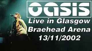 Oasis - Live in Glasgow, Braehead Arena, 13/11/2002
