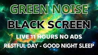 Restful Day With Green Noise Sound To Good Night Sleep - Black Screen | Relaxation In 11 Hours