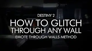 Destiny 2 - How To Glitch Through Any Wall