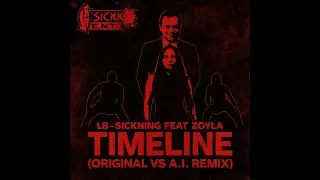 LB~Sickning feat Zoyla &ndash; &ldquo;TimeLine (Original Vs A.I. Remix)