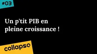 #03 - Un p'tit PIB en pleine croissance !