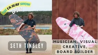 The UK Surf Show: Real Surfers, Real Stories &ndash; Seth Tinsley (Ep.142)
