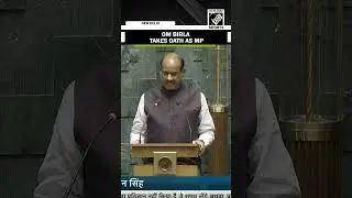 Former LS Speaker Om Birla takes oath as member of 18th Lok Sabha