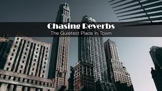 The Quietest Place in Town - Chasing Reverbs