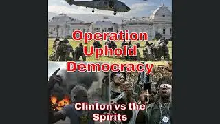 Operation Uphold Democracy - Clinton vs the Spirits
