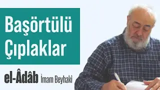 Baş&ouml;rt&uuml;l&uuml; &Ccedil;ıplaklar - el-&Acirc;d&acirc;b - 42 - İmam Beyhak&icirc; | Mehmet Emin Akın