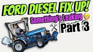 FREE Ford 1210 Diesel Fix Up PART 3 - Oh Great Something's Leaking