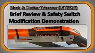 Brief Review & Safety Switch Modification Black and Decker Cordless Trimmer/Edger 20v (LSTE525)