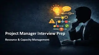 PM Interview Prep 9 of 18 &ndash; Situational Questions on Resource & Capacity Management