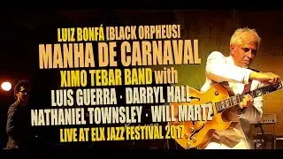MANHA DE CARNAVAL [Luiz Bonfá] by Ximo Tebar Band feat. Luis Guerra, Nathaniel Townsley...