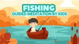 Fisherman's Quest: Guided Meditation for Kids to Discover the Wonders of Fishing | 7 Minutes