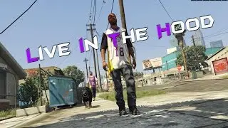 Live In The Hood - GTA V PC Editor - GTA 5 Short Film