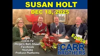 Ep154: Premier Susan Holt. The Carr Brothers Show (Dec 18/25)