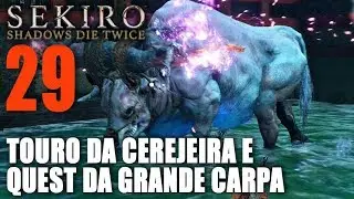 SEKIRO: SHADOWS DIE TWICE #29- TOURO DA CEREJEIRA, COMPLETANDO 10 CABAÇAS E QUEST DA GRANDE CARPA