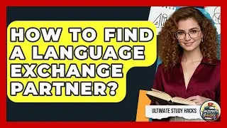 How To Find A Language Exchange Partner? - Ultimate Study Hacks