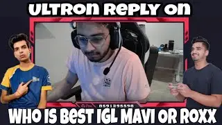 Ultron Reply Who Is Best IGL Roxx Or Mavi l Sid Savage Reply After Ultron