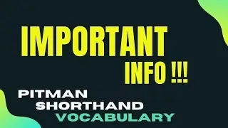 (IMPORTANT INFO !!! ) (WATCH THIS !!!) ...Before you start with Pitman Shorthand Vocabulary