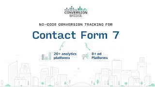 Contact Form 7 Conversion Tracking Setup - Complete Walkthrough with Conversion Bridge