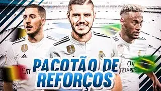 Pacotão de Reforços REAL MADRID 2019 l Neymar, Hazard, Icardi e muito mais !