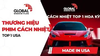 Phim c&aacute;ch nhiệt Made in USA | Global Window Films