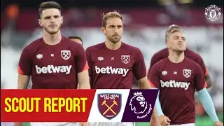 Scout Report | West Ham v Manchester United | Premier League