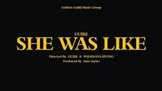 Guire - She Was Like (Official Music Video)