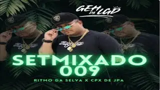 SET MIXADO 009 DJ GEH DA LGD RITMO DA SELVA E CPX DE JPA ( LAN&Ccedil;AMENTO 2023 )