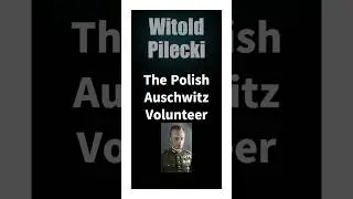 The Polish Auschwitz Volunteer. (Forgotten Hero)